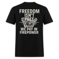 Freedom Isn’t Free – We Pay in Firepower T Shirt Hoodie, Sweatshirt | CiraTrend.com (Image 1)