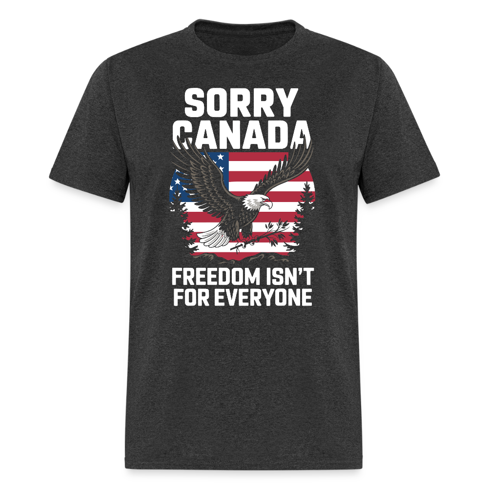 Sorry Canada Freedom Isn’t for Everyone T Shirt Hoodie, Sweatshirt | CiraTrend.com (Image 4)