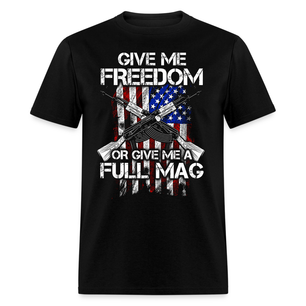 Give Me Freedom Or Give Me A Full Mag T Shirt Hoodie, Sweatshirt | CiraTrend.com (Image 1)