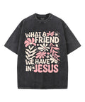 What A Friend We Have Unisex Washed Christian T-shirt Hoodie, Sweatshirt | CiraTrend.com (Image 1)