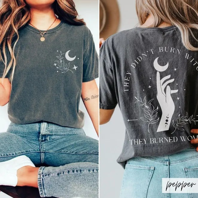 2 Slides, They Didn't Burn Witches They Burned Women T-Shirt, Front and Back Witchy Feminist Tee, Boho Celestial Fall Political Gift Idea Shirt
