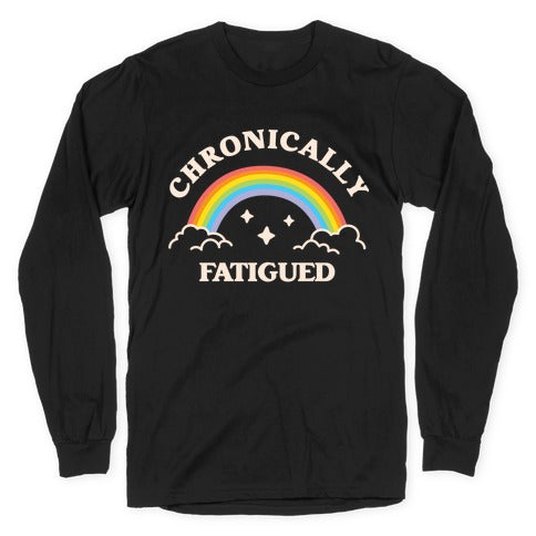 Chronically Fatigued Longsleeve Tee