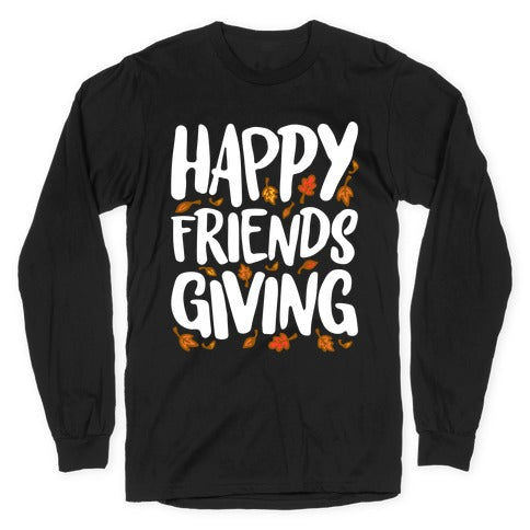 Happy Friendsgiving Longsleeve Tee