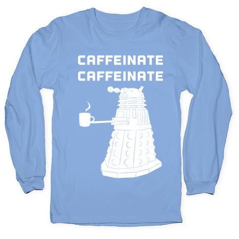 Caffeinate Caffeinate Longsleeve Tee