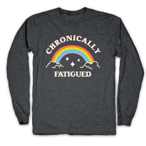 Chronically Fatigued Longsleeve Tee