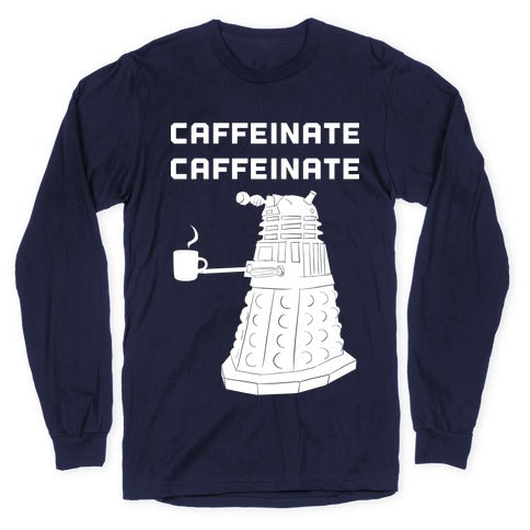 Caffeinate Caffeinate Longsleeve Tee