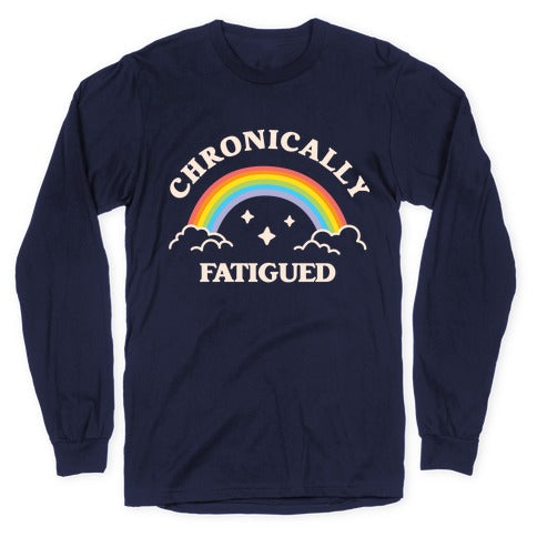 Chronically Fatigued Longsleeve Tee