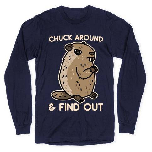 Chuck Around And Find Out Woodchuck Longsleeve Tee