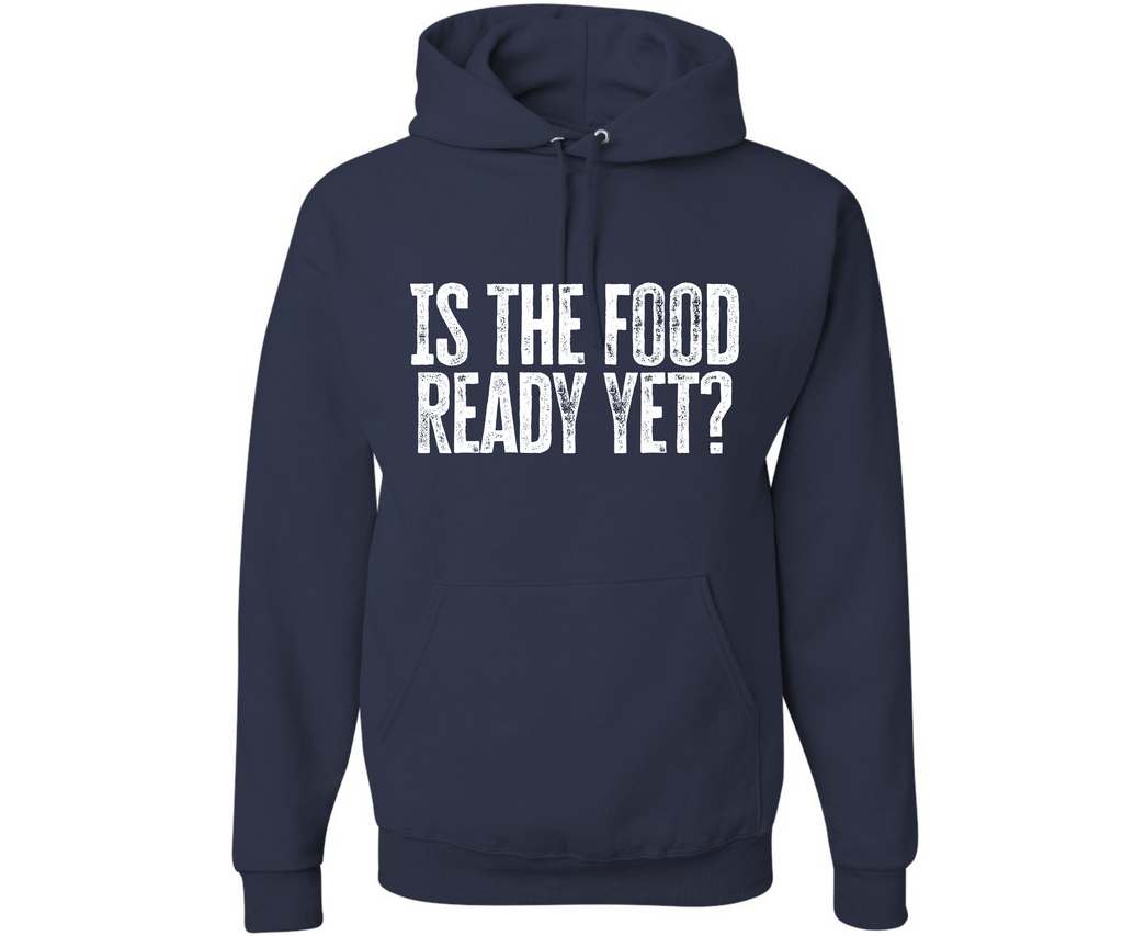 Is the Food Ready Yet? Unisex Family Matching  Hooded Sweatshirt T-Shirts, Hoodie | CiraTrend.com (Image 5)