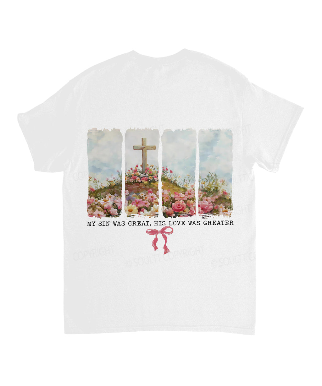 His Love Was Greater Double Sided Cotton Christian T-Shirts, Hoodie, Sweatshirt