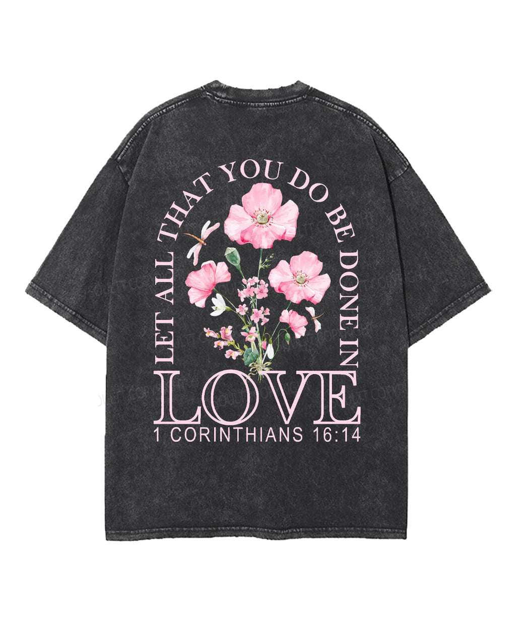 Let All That You Do Be Done Love Double Sided Washed Christian Style002 T-Shirts, Hoodie, Sweatshirt