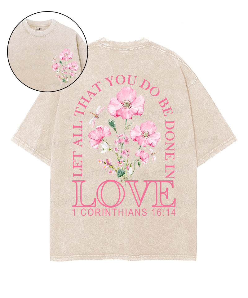 Let All That You Do Be Done Love Double Sided Washed Christian Style002 T-Shirts, Hoodie, Sweatshirt