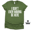 I Don't Even Wanna Be Here. Unisex Family Matching T-Shirt Hoodie, Sweatshirt | CiraTrend.com (Image 1)