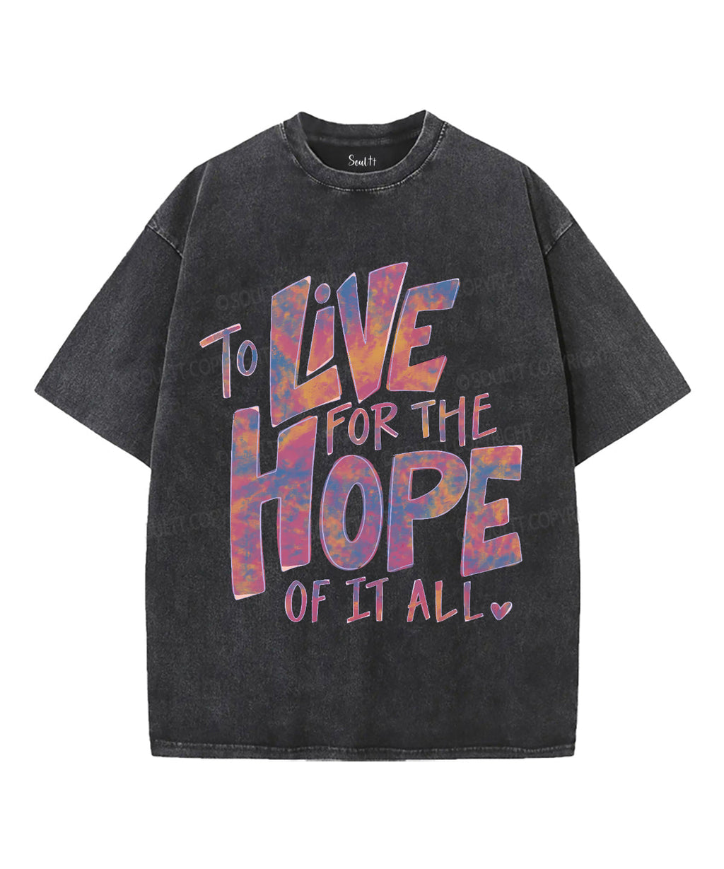 To Live For The Hope Unisex Washed Christian T-shirt Hoodie, Sweatshirt | CiraTrend.com (Image 1)