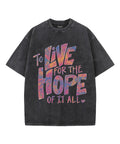To Live For The Hope Unisex Washed Christian T-shirt Hoodie, Sweatshirt | CiraTrend.com (Image 1)