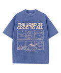 The Lord Is Good To All Unisex Washed Christian T-shirt Hoodie, Sweatshirt | CiraTrend.com (Image 1)