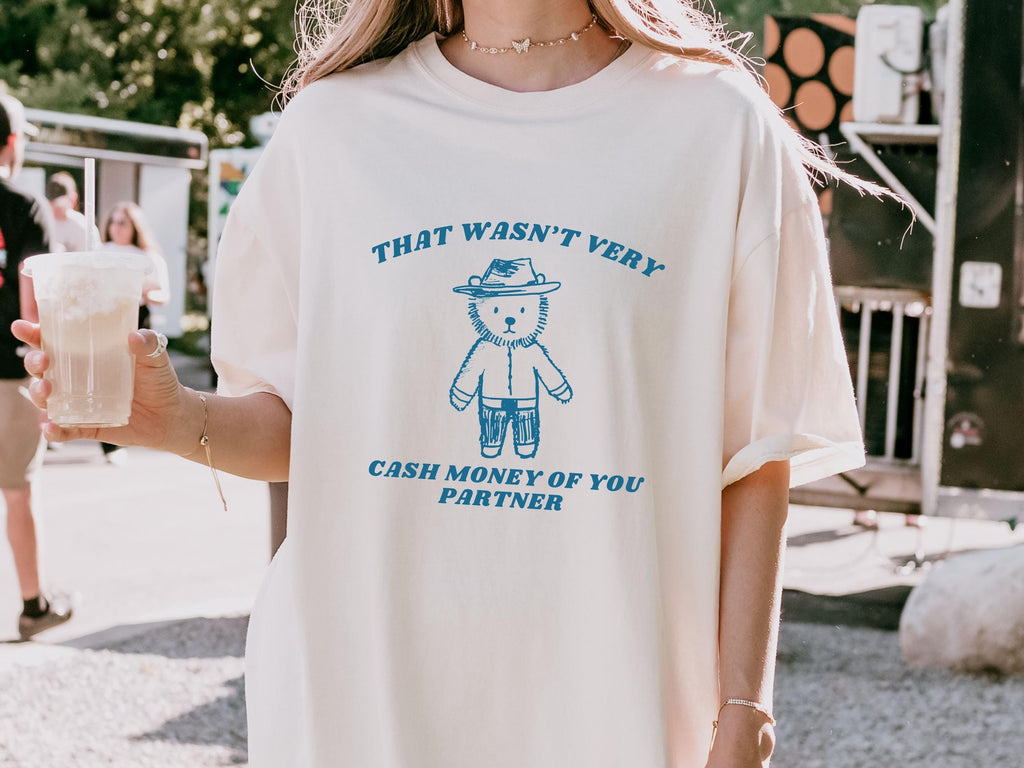 Wasnt Very Cash Money Partner Meme Unhinged Weird Vsco Comfort Colors (4)