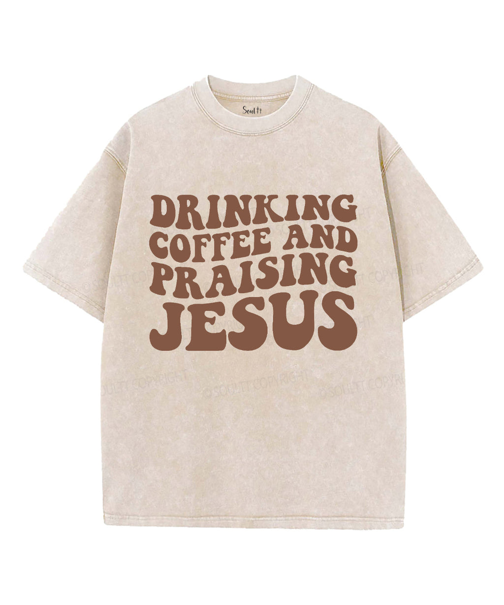 Drinking Coffee Praising Jesus Washed Christian T-Shirts, Hoodie, Sweatshirt