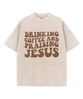 Drinking Coffee Praising Jesus Washed Christian T-Shirts, Hoodie, Sweatshirt