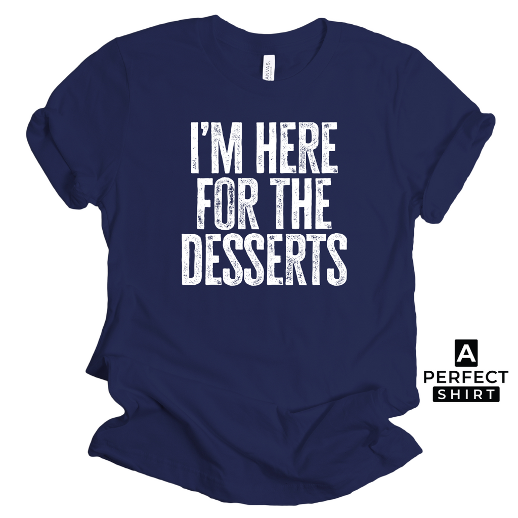 I'm Here For The Desserts. Unisex Family Matching T-Shirt Hoodie, Sweatshirt | CiraTrend.com (Image 1)