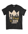 The King Is Born Unisex Cotton Christian T-Shirt Hoodie, Sweatshirt | CiraTrend.com (Image 1)