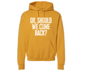 Or Should We Come Back Family Matching  Hooded Sweatshirt T-Shirts, Hoodie | CiraTrend.com (Image 1)