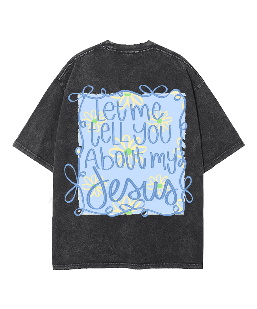 Let Me Tell You About My Jesus Double Sided Unisex Washed Christian T-shirt Style002 Hoodie, Sweatshirt (Image 5)