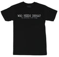Crude Attitude Mens T-Shirt -  "Who Needs Drugs?  No Seriously I Have Drugs" Hoodie, Sweatshirt | CiraTrend.com