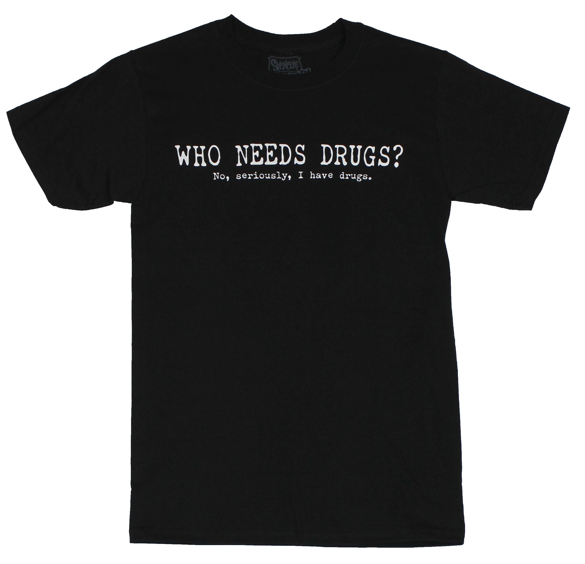 Crude Attitude Mens T-Shirt -  "Who Needs Drugs?  No Seriously I Have Drugs" Hoodie, Sweatshirt | CiraTrend.com