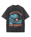 When All Else Falls God Doesn't Unisex Washed Christian T-shirt Hoodie, Sweatshirt | CiraTrend.com (Image 1)