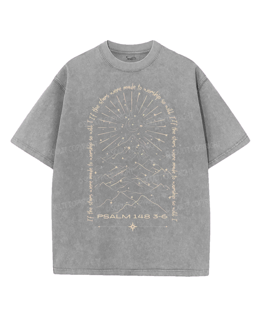 If Stars Were Made Worship Washed Christian Style001 T-Shirts, Hoodie, Sweatshirt