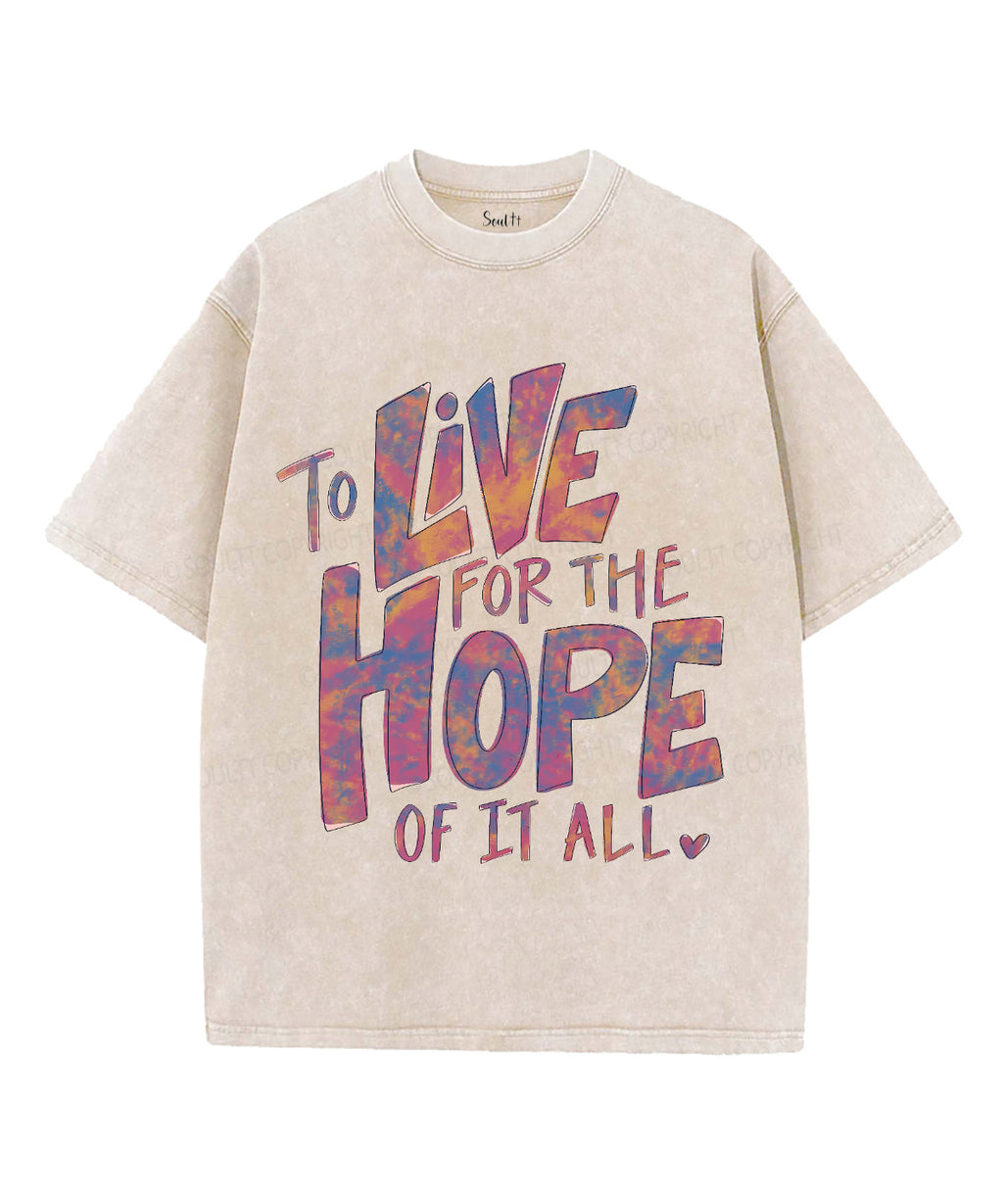 To Live For The Hope Unisex Washed Christian T-shirt Hoodie, Sweatshirt | CiraTrend.com (Image 4)