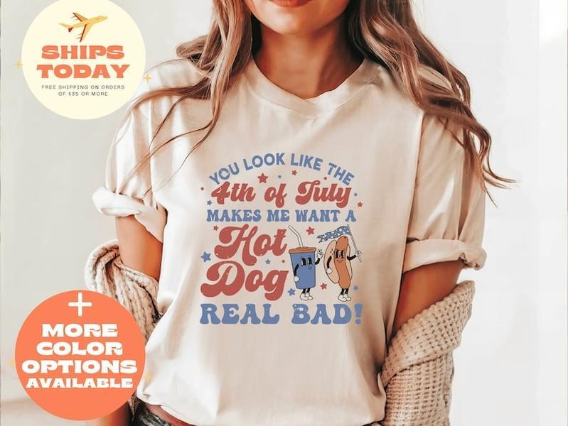 4th Of July Shirt, Fourth of July Shirt, Patriotic Shirt, You Look Like The 4th Of July, Hot Dog Shirt, Fourth of July, Funny 4th of July  T-shirt, sweater and Hoodie
