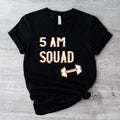 5 Am Squad T-Shirt, Five In The Morning Shirt, Matching Sport Group Tee, Weightlifting Tee, Unisex Fitness Coach Gift,...