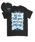 Let Me Tell You About My Jesus Double Sided Cotton Christian T-Shirts, Hoodie, Sweatshirt