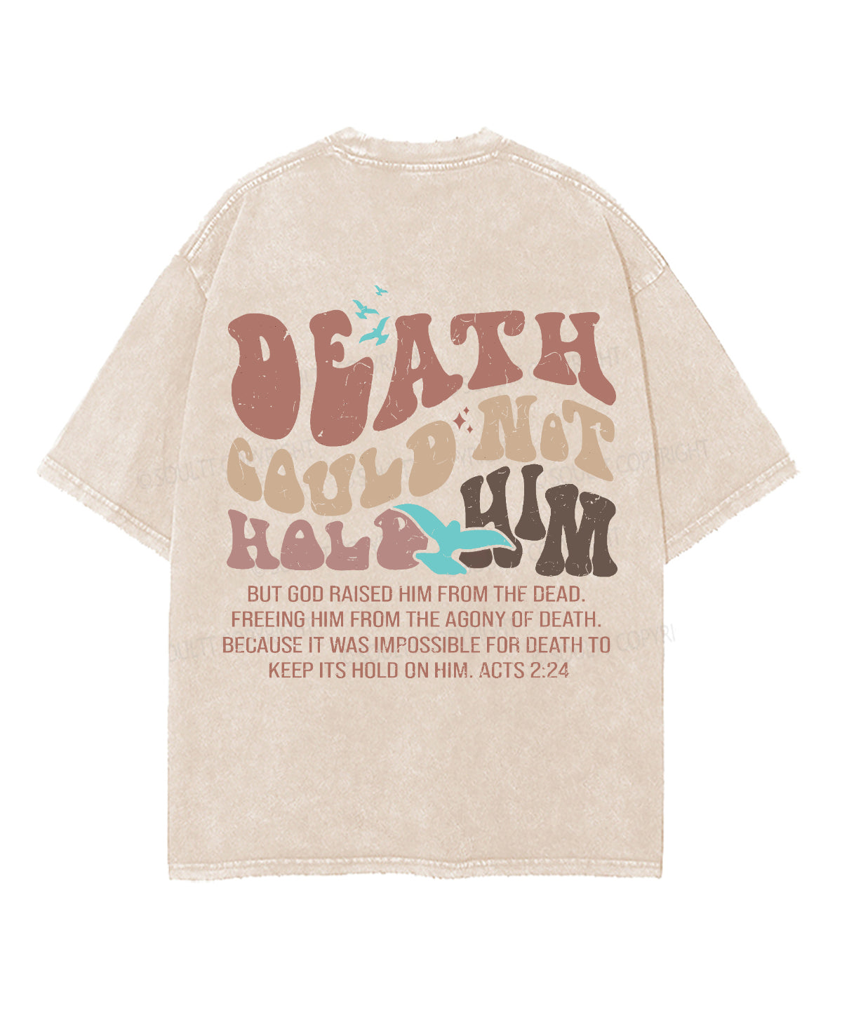 Death Could Not Hold Him Double Sided Washed Christian Style001 T-Shirts, Hoodie, Sweatshirt