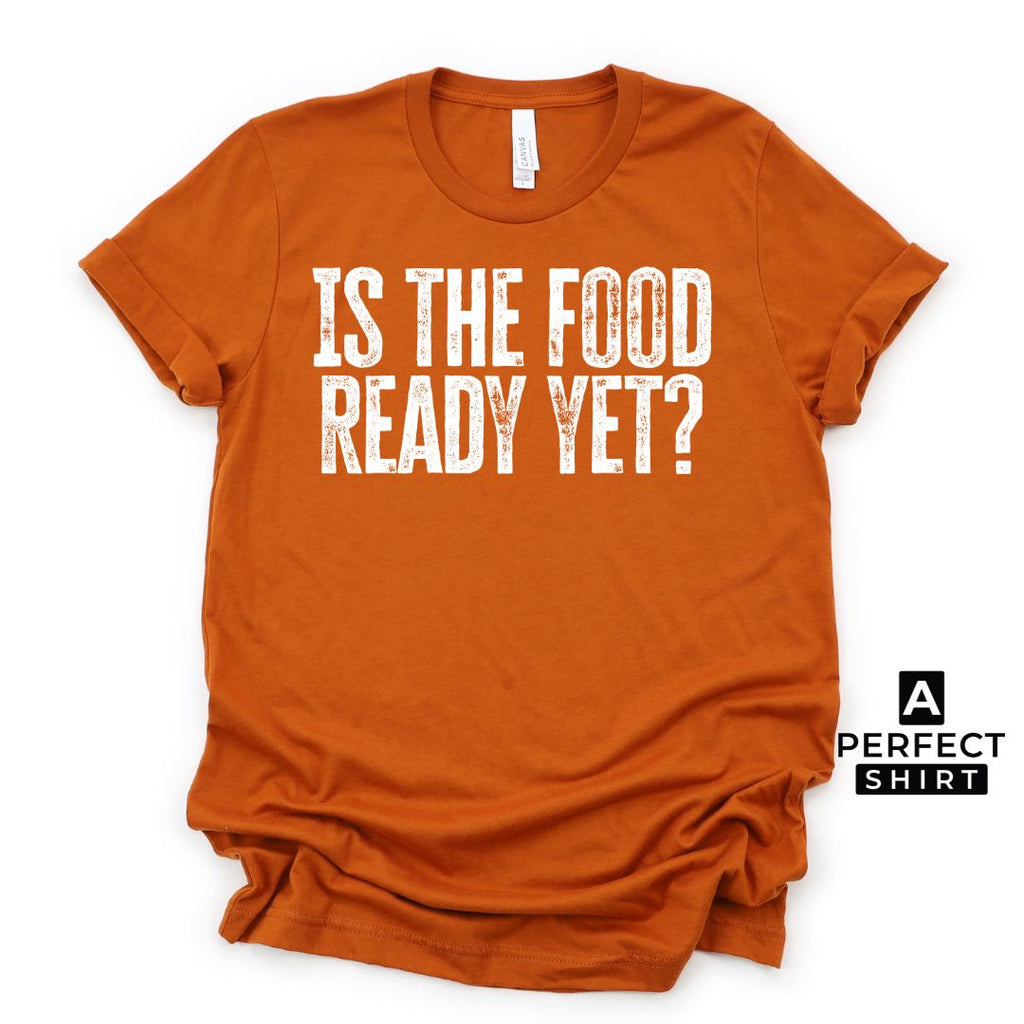 Is the Food Ready Yet? Unisex Family Matching  T-Shirt Hoodie, Sweatshirt | CiraTrend.com (Image 1)