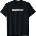Gumbo Slut Funny Text Merch