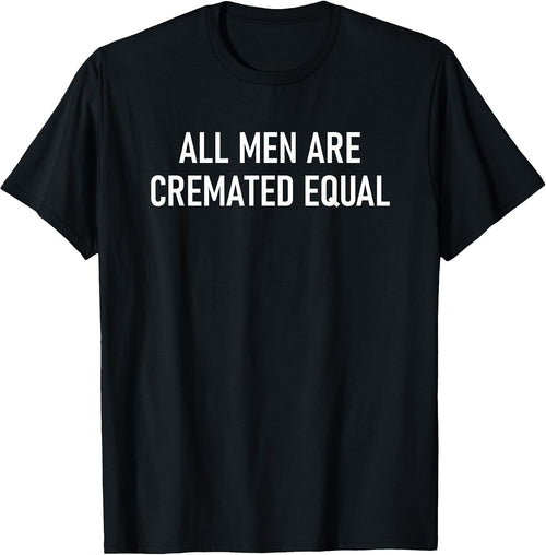 All Men Are Cremated Equal Design, Gag Gifts