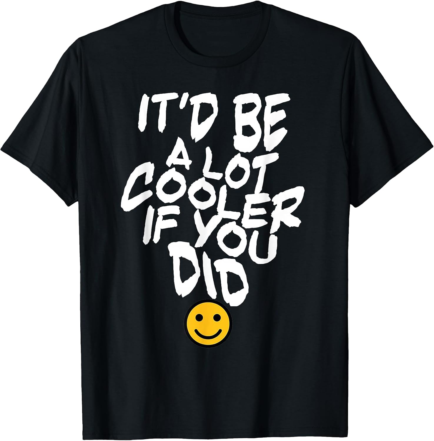 It’d Be A Lot Cooler If You Did