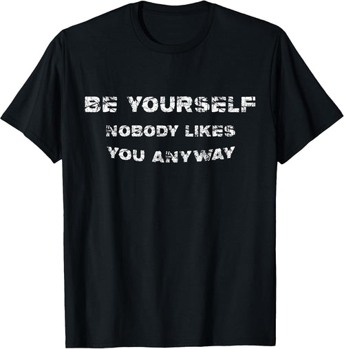 Be Yourself Nobody Likes You Anyway Vintage Gift