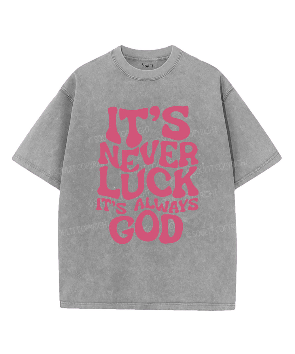 It's Never Luck It's Always God Unisex Washed Christian T-shirt Hoodie, Sweatshirt | CiraTrend.com (Image 3)