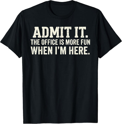 Admit it The Office is More Fun When I'm here