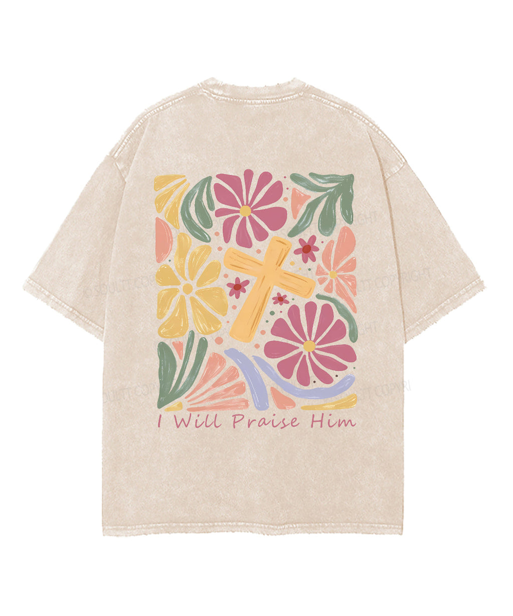 I Will Praise Him Double Sided Washed Christian Style003 T-Shirts, Hoodie, Sweatshirt