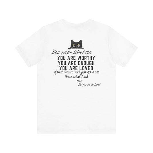 Dear Person Behind Me Cat T-Shirt Inspirational Graphic Tee