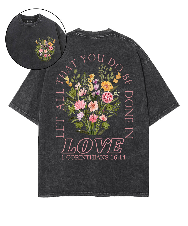 Let All That You Do Be Done Love Double Sided Washed Christian T-Shirts, Hoodie, Sweatshirt