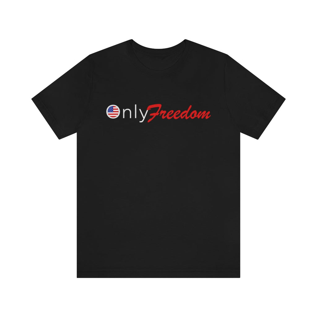 Only Freedom T Shirt Hoodie, Sweatshirt | CiraTrend.com (Image 1)
