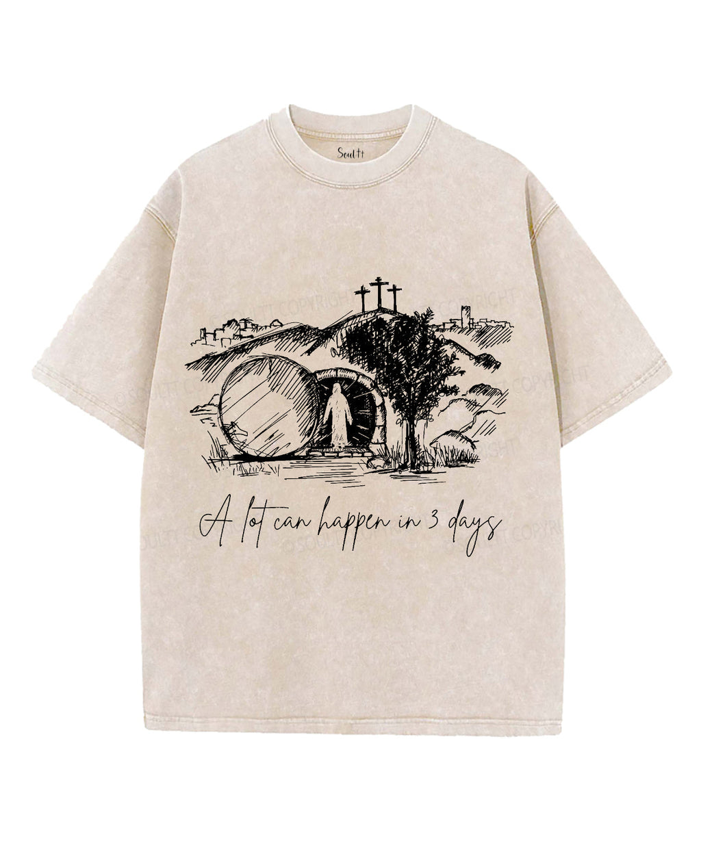 A Lot Can Happen In 3 Days Unisex Washed Christian T-shirt Style002 Hoodie, Sweatshirt | CiraTrend.com (Image 1)