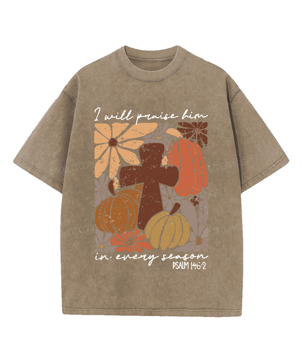 I Will Praise Him In Every Season Washed Christian T-shirt Hoodie, Sweatshirt | CiraTrend.com (Image 5)