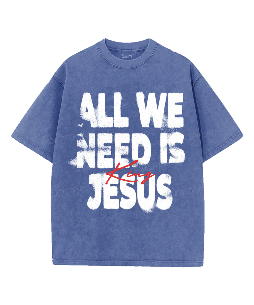 All We Need Is Jesus King Unisex Washed Christian T-shirt Hoodie, Sweatshirt | CiraTrend.com (Image 3)